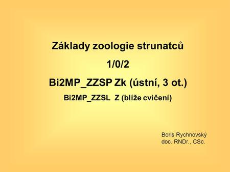Základy zoologie strunatců 1/0/2 Bi2MP_ZZSP Zk (ústní, 3 ot.)
