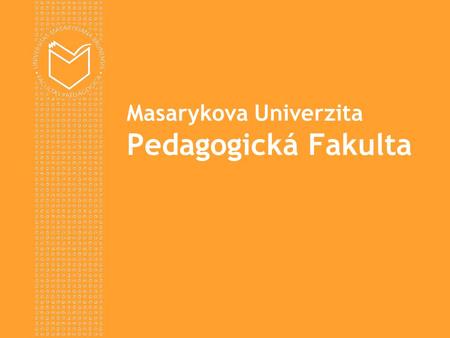 Masarykova Univerzita Pedagogická Fakulta. www.ped.muni.cz  Seminář se uskuteční 3.11. 2011 ve dvou sekcích (1. stupeň ZŠ, 2. stupeň ZŠ) a bude zaměřen.