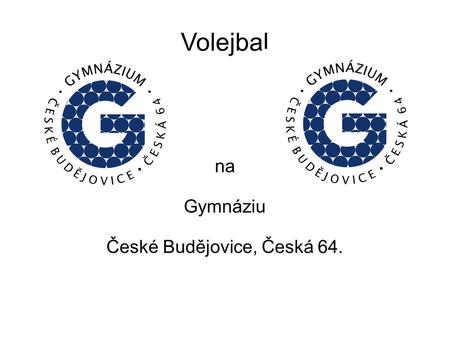 na Gymnáziu České Budějovice, Česká 64.