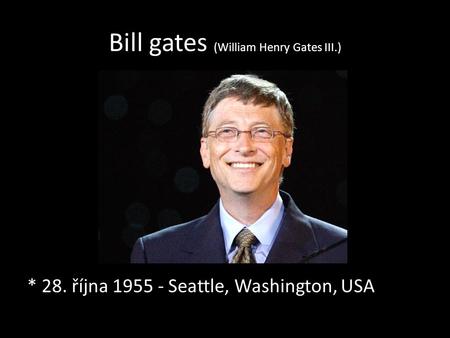 Bill gates (William Henry Gates III.)
