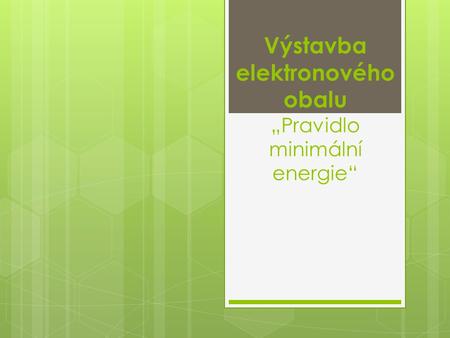Výstavba elektronového obalu „Pravidlo minimální energie“