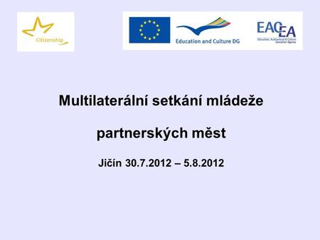 Multilaterální setkání mládeže partnerských měst Jičín 30.7.2012 – 5.8.2012.