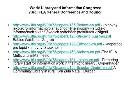 World Library and Information Congress: 73rd IFLA GeneralConference and Council  - knihovny jako.