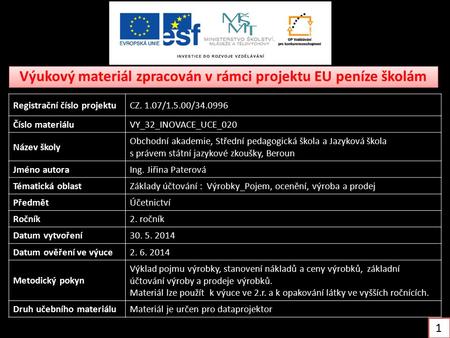 Výukový materiál zpracován v rámci projektu EU peníze školám Registrační číslo projektuCZ. 1.07/1.5.00/34.0996 Číslo materiáluVY_32_INOVACE_UCE_020 Název.