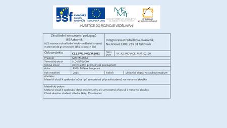 Zkvalitnění kompetencí pedagogů ISŠ Rakovník IV/2 Inovace a zkvalitnění výuky směřující k rozvoji matematické gramotnosti žáků středních škol Integrovaná.