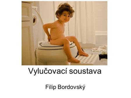 Vylučovací soustava Filip Bordovský.