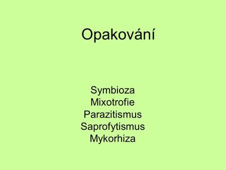 Symbioza Mixotrofie Parazitismus Saprofytismus Mykorhiza
