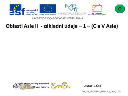 Autor : J.Čáp Oblasti Asie II - základní údaje – 1 – (C a V Asie) O VY_32_INOVACE_ZEMEPIS_CAP_1.15.