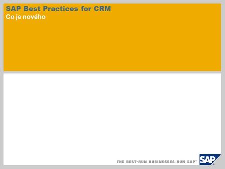 SAP Best Practices for CRM Co je nového. © SAP 2010 / Strana 2 SAP Best Practices for Customer Relationship Management obsahují předkonfigurované podnikové.