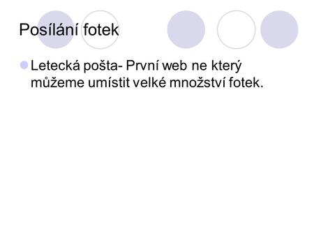 Posílání fotek Letecká pošta- První web ne který můžeme umístit velké množství fotek.