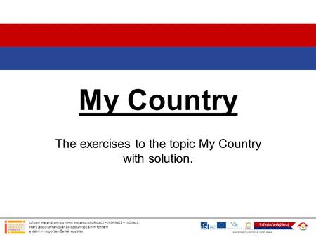 The exercises to the topic My Country with solution.