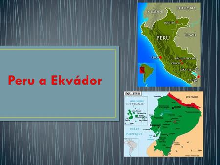 Peru a Ekvádor.