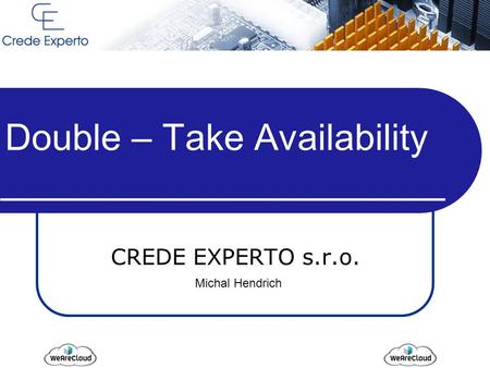 Double – Take Availability CREDE EXPERTO s.r.o. Michal Hendrich.