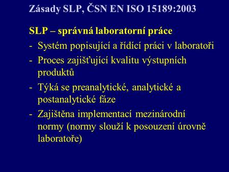 Zásady SLP, ČSN EN ISO 15189:2003 SLP – správná laboratorní práce