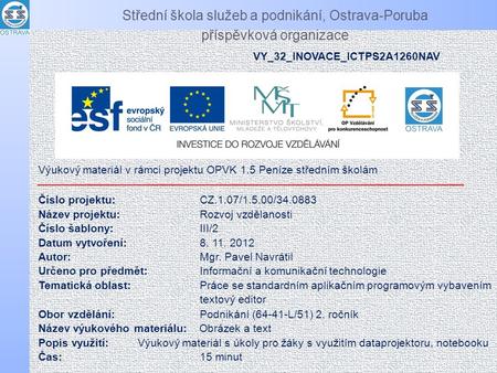 Střední škola služeb a podnikání, Ostrava-Poruba příspěvková organizace Výukový materiál v rámci projektu OPVK 1.5 Peníze středním školám Číslo projektu: