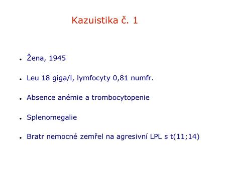 Kazuistika č. 1 Žena, 1945 Leu 18 giga/l, lymfocyty 0,81 numfr.