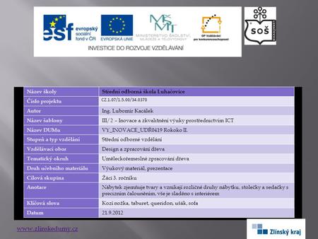 Www.zlinskedumy.cz Název školyStřední odborná škola Luhačovice Číslo projektu CZ.1.07/1.5.00/34.0370 Autor Ing. Lubomír Kacálek Název šablony III/2 – Inovace.