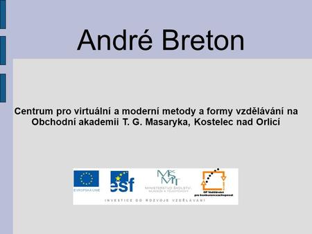 André Breton Centrum pro virtuální a moderní metody a formy vzdělávání na Obchodní akademii T. G. Masaryka, Kostelec nad Orlicí.