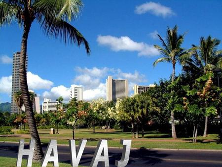 HONOLULU - HARBOUR HONOLULU - AIRPORT Honolulu je hlavní a největší město Havaje, státu USA. Název města pochází z domorodého jazyka, kde honolulu.