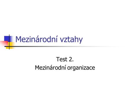 Test 2. Mezinárodní organizace