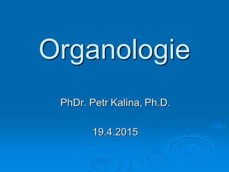 Organologie PhDr. Petr Kalina, Ph.D. 13.4.2017.