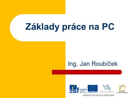 Základy práce na PC Ing. Jan Roubíček. Práce s okny VY_32_INOVACE_10_1_02_AP.