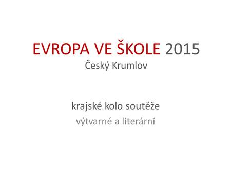 EVROPA VE ŠKOLE 2015 Český Krumlov