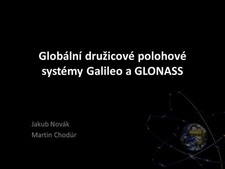 Globální družicové polohové systémy Galileo a GLONASS