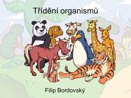Třídění organismů Filip Bordovský.