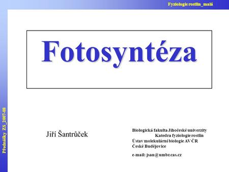 Fotosyntéza Jiří Šantrůček Fyziologie rostlin_malá
