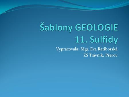 Šablony GEOLOGIE 11. Sulfidy