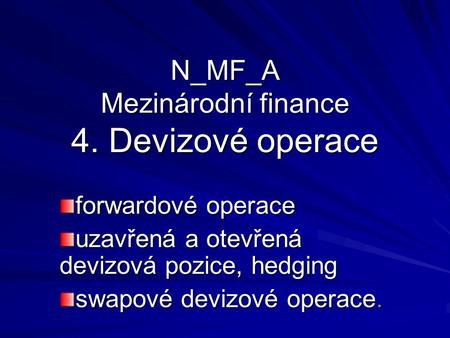 N_MF_A Mezinárodní finance 4. Devizové operace