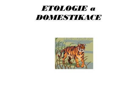 ETOLOGIE a DOMESTIKACE