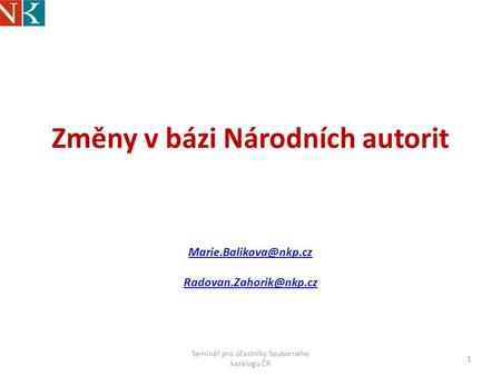 Změny v bázi Národních autorit  Seminář pro účastníky Souborného katalogu ČR 1.