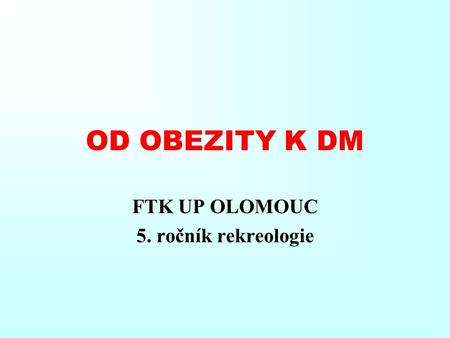 OD OBEZITY K DM FTK UP OLOMOUC 5. ročník rekreologie.