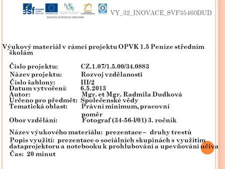 VY_32_INOVACE_SVF35460DUD Výukový materiál v rámci projektu OPVK 1.5 Peníze středním školám Číslo projektu: CZ.1.07/1.5.00/34.0883 Název projektu: Rozvoj.