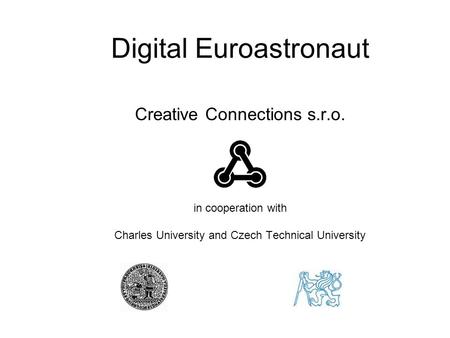 Digital Euroastronaut Creative Connections s.r.o. in cooperation with Charles University and Czech Technical University.