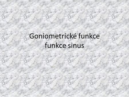 Goniometrické funkce funkce sinus