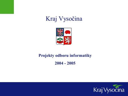 Kraj Vysočina Projekty odboru informatiky 2004 - 2005.