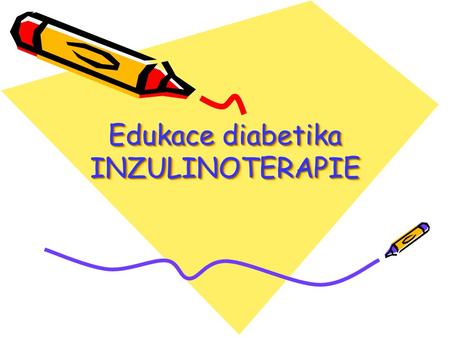 Edukace diabetika INZULINOTERAPIE