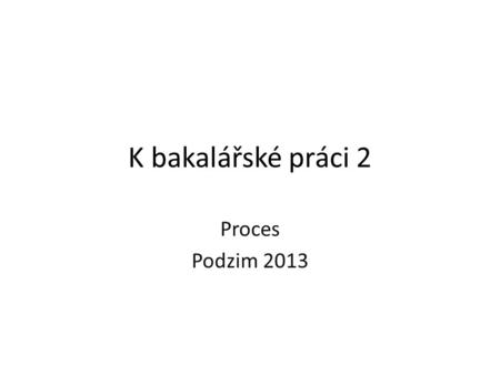 K bakalářské práci 2 Proces Podzim 2013. Typy nadpisů Norsk polarlitteratur: historie og mottakelse Navn forteller historie. Utviklingen av fornavn i.