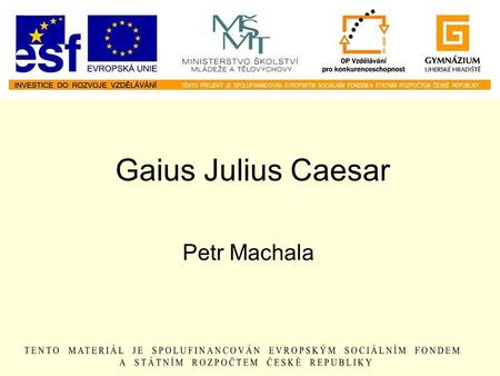 Gaius Julius Caesar Petr Machala.