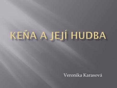 Keňa a její hudba Veronika Karasová.