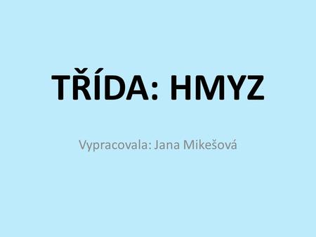 Vypracovala: Jana Mikešová