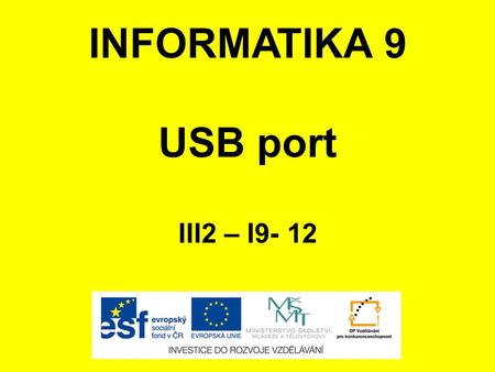 INFORMATIKA 9 USB port III2 – I9- 12.