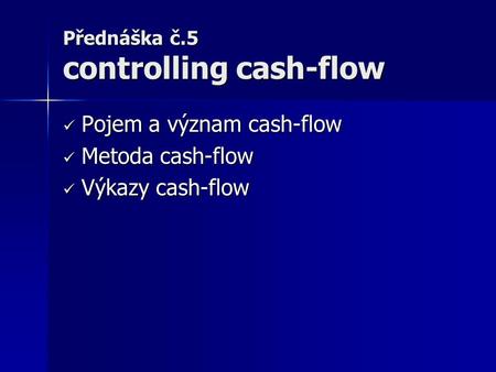 Přednáška č.5 controlling cash-flow