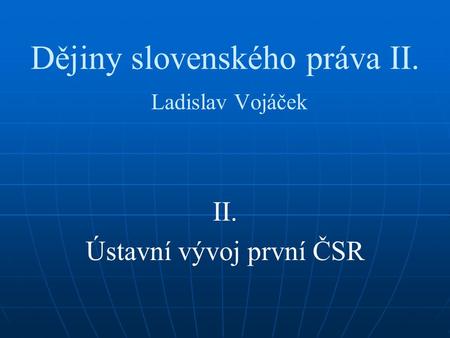 Dějiny slovenského práva II. Ladislav Vojáček