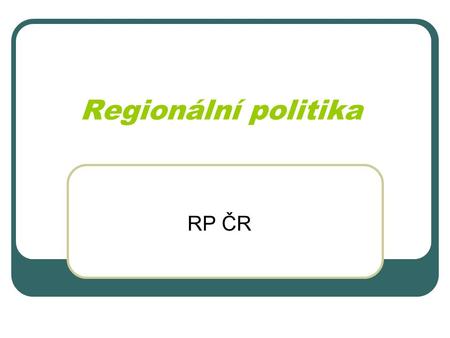 Regionální politika RP ČR.