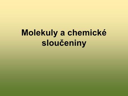 Molekuly a chemické sloučeniny