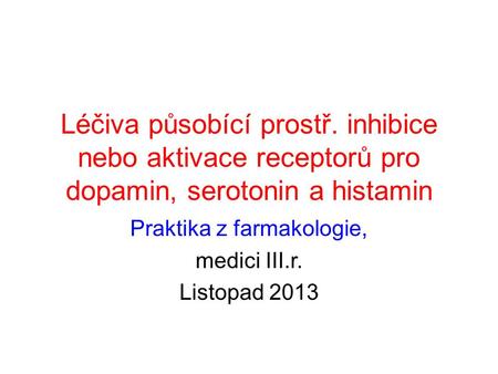 Praktika z farmakologie, medici III.r. Listopad 2013